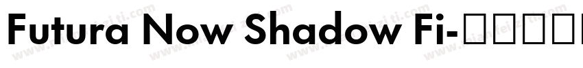 Futura Now Shadow Fi字体转换